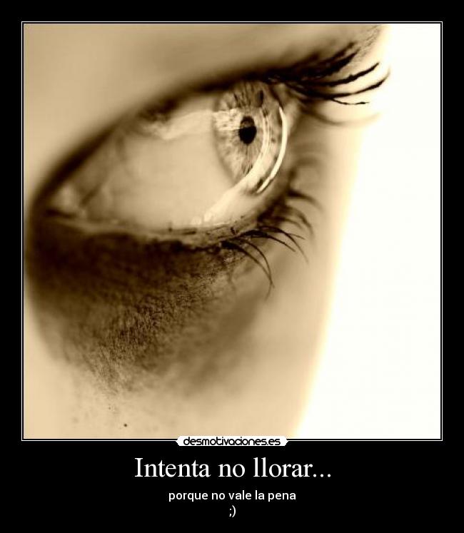 Intenta no llorar... - 