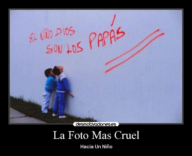 La Foto Mas Cruel - Hacia Un Niño