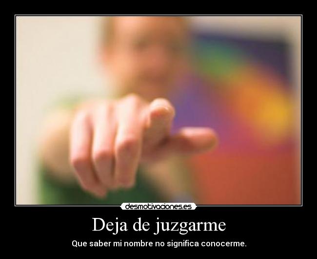 Deja de juzgarme -