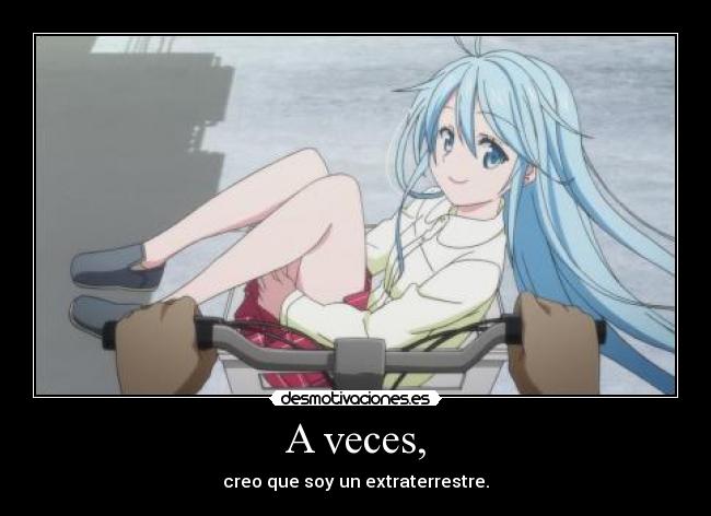 A veces, -
