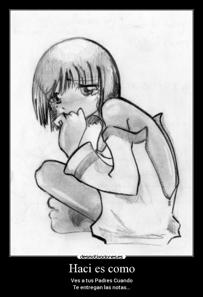Haci es como - Ves a tus Padres Cuando
Te entregan las notas...