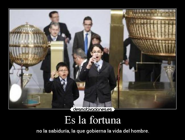 Es la fortuna -