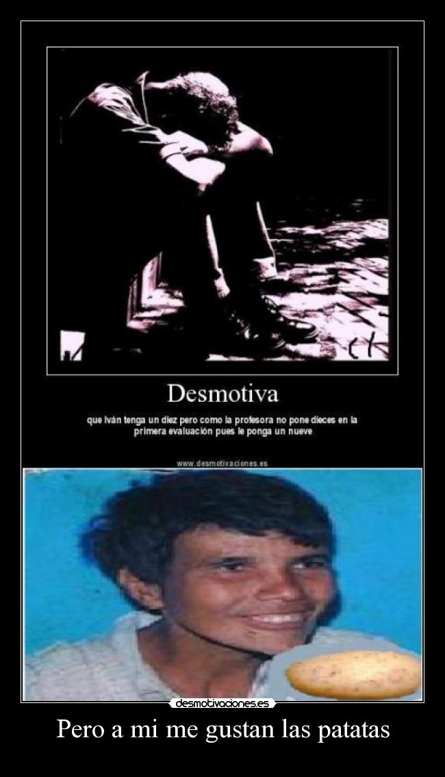 Pero a mi me gustan las patatas - 
