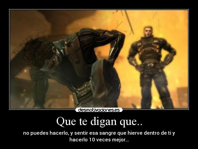 Que te digan que.. -