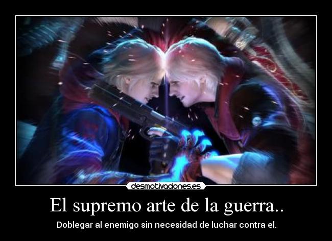 El supremo arte de la guerra.. - Doblegar al enemigo sin necesidad de luchar contra el.