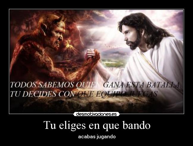 Tu eliges en que bando -