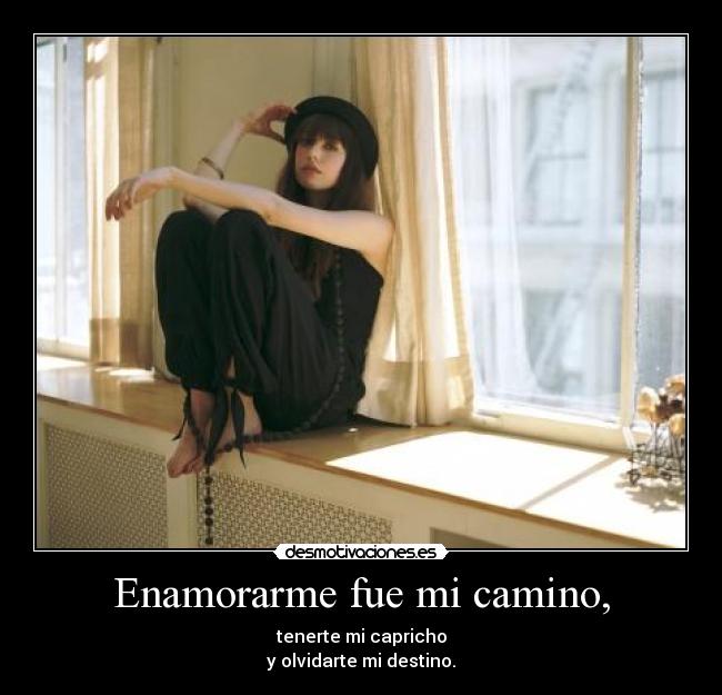 Enamorarme fue mi camino, -
