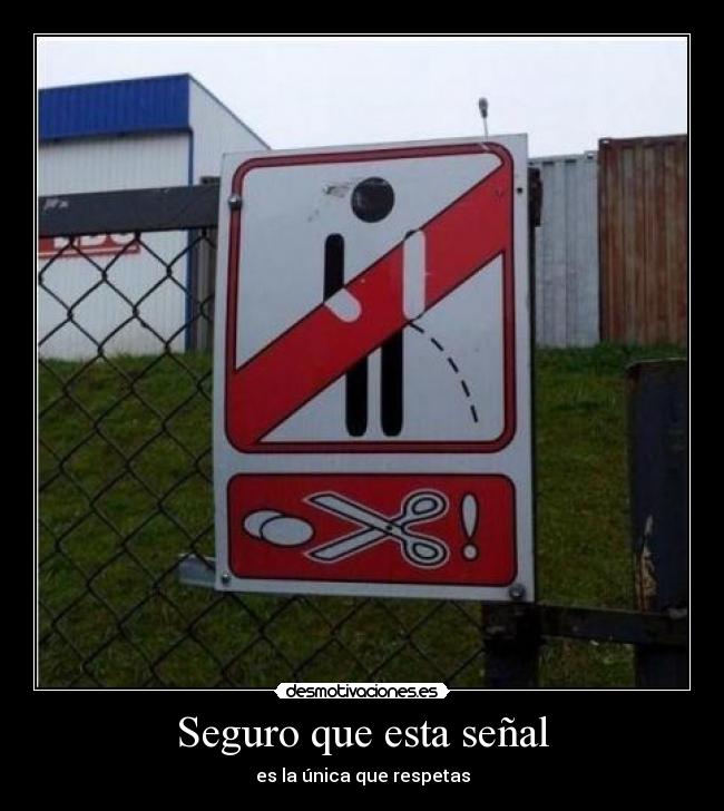 Seguro que esta señal - es la única que respetas