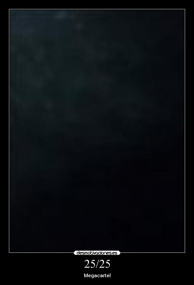25/25 - Megacartel
