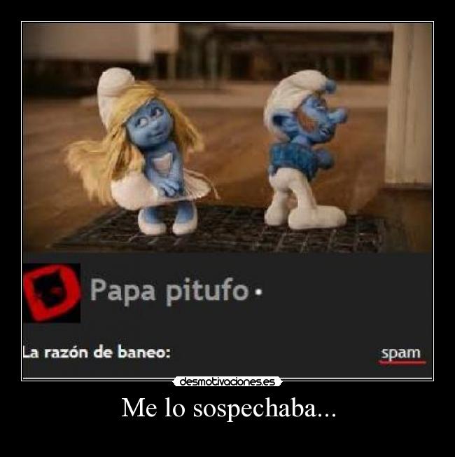 Me lo sospechaba... -