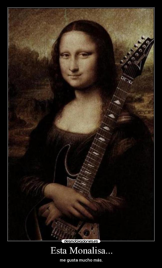 Esta Monalisa... - me gusta mucho más.