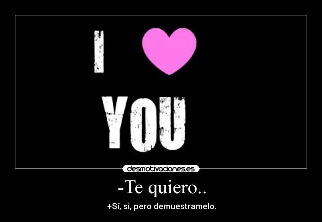 -Te quiero.. - 