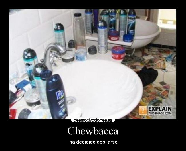 Chewbacca - ha decidido depilarse