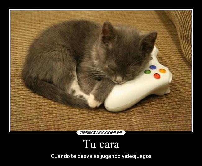 Tu cara - Cuando te desvelas jugando videojuegos