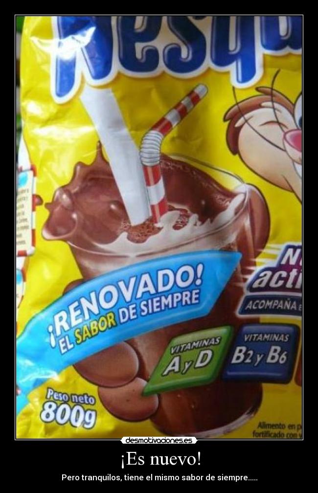 ¡Es nuevo! - Pero tranquilos, tiene el mismo sabor de siempre.....