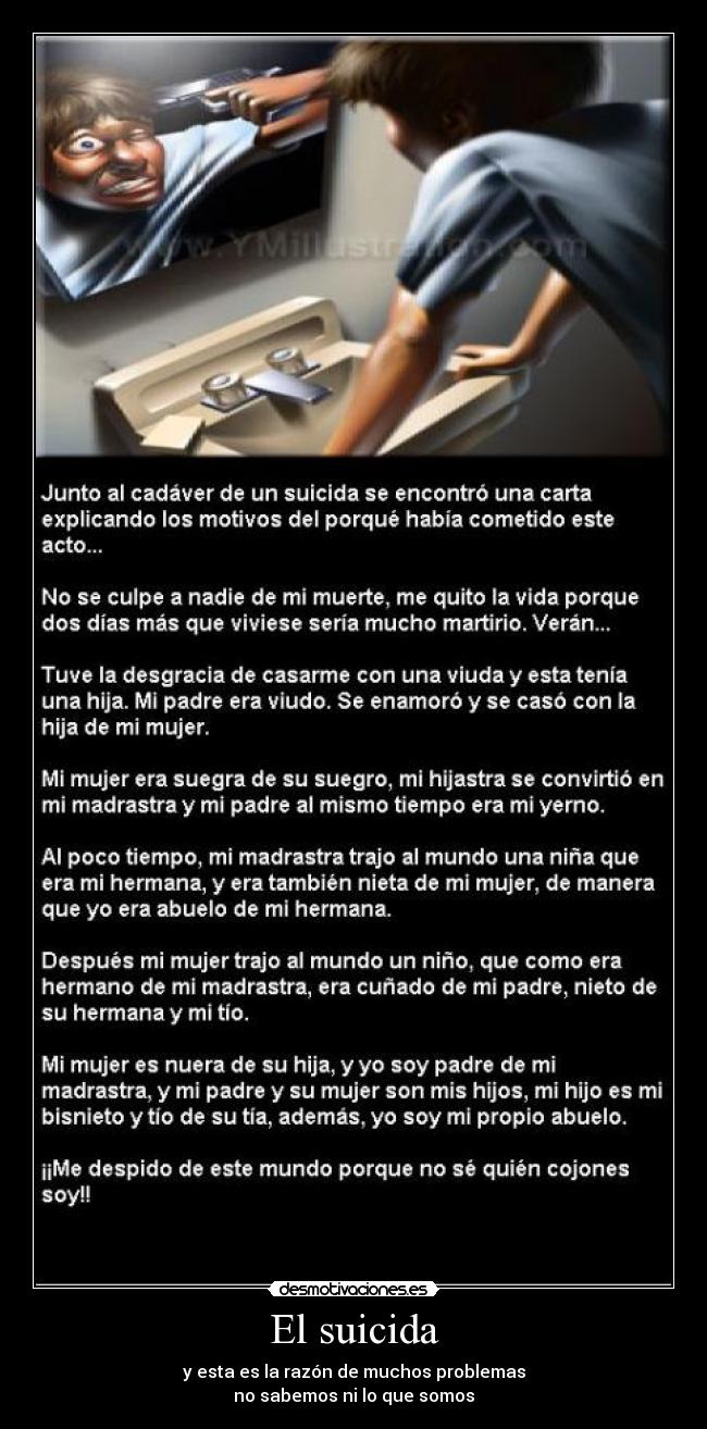 El suicida - y esta es la razón de muchos problemas
no sabemos ni lo que somos