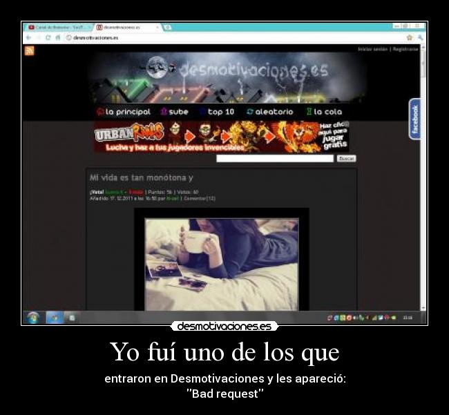 Yo fuí uno de los que - entraron en Desmotivaciones y les apareció:
Bad request