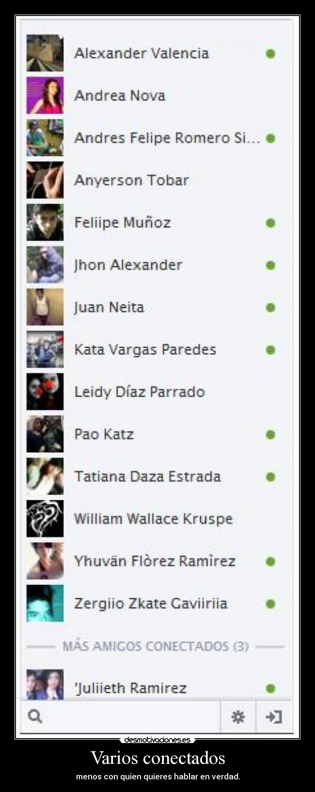 Varios conectados - menos con quien quieres hablar en verdad.