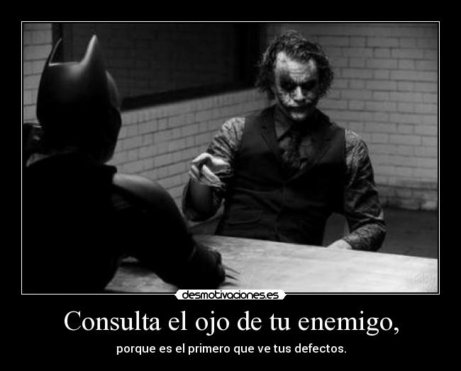 Consulta el ojo de tu enemigo, - 
