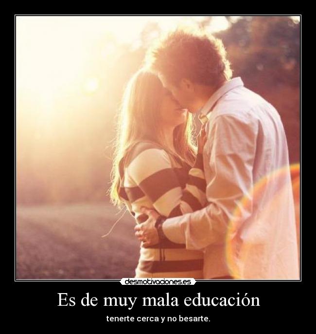 Es de muy mala educación -