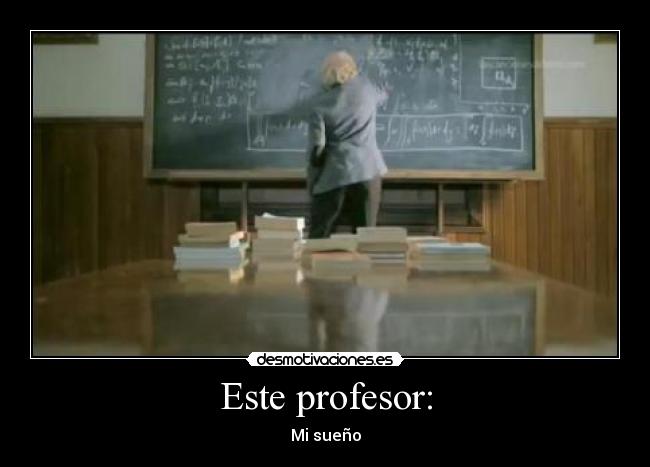 Este profesor: - 