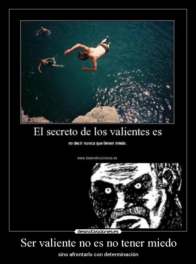 Ser valiente no es no tener miedo -