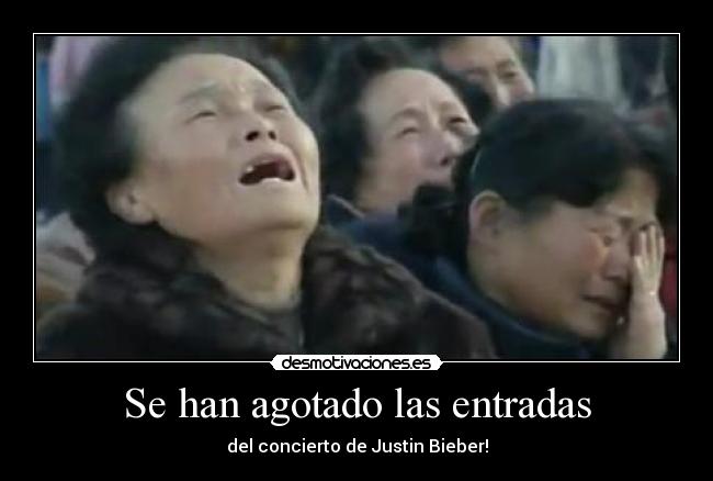 Se han agotado las entradas - del concierto de Justin Bieber!