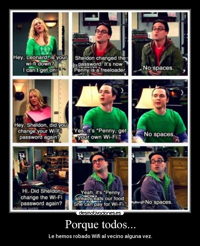 Porque todos... - Le hemos robado Wifi al vecino alguna vez.