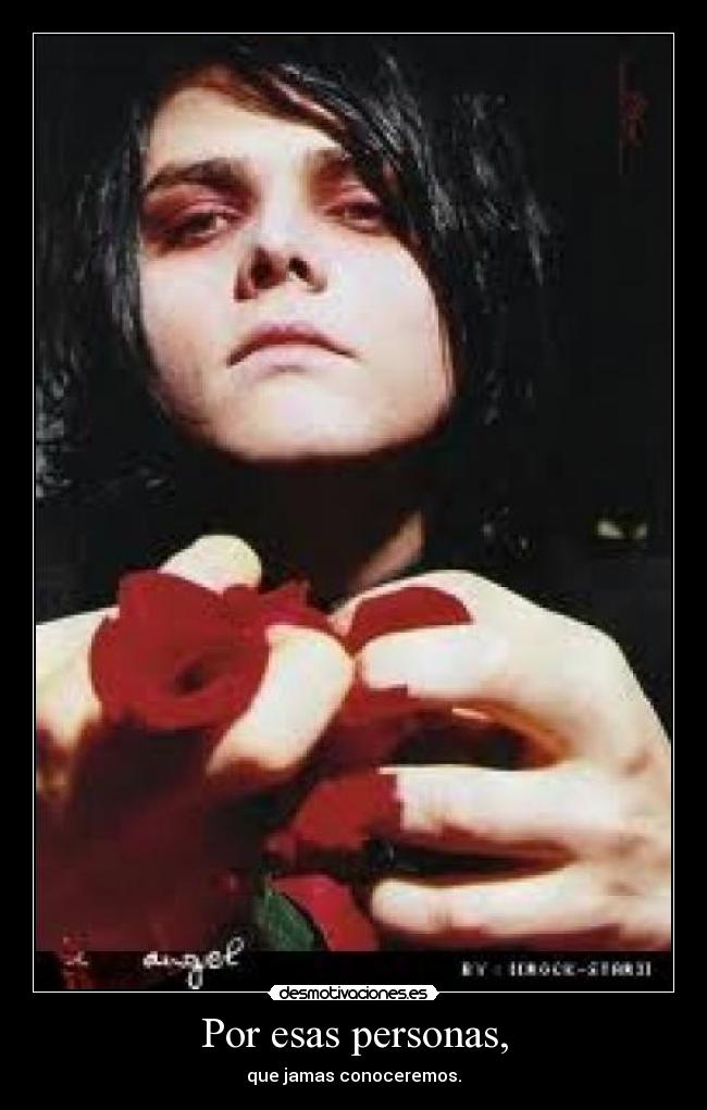 Por esas personas, -