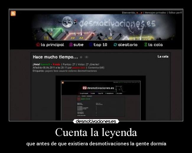 Cuenta la leyenda - que antes de que existiera desmotivaciones la gente dormía