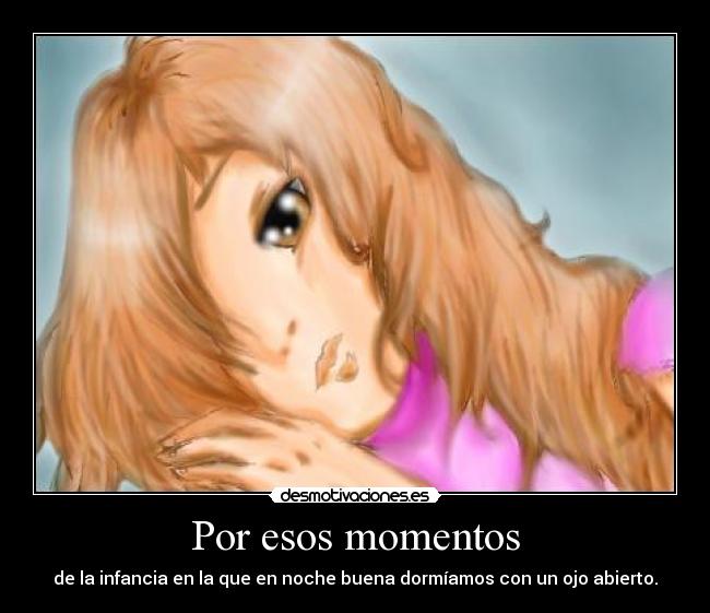Por esos momentos -