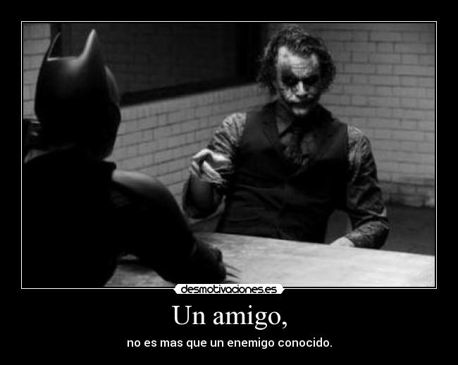 Un amigo, -