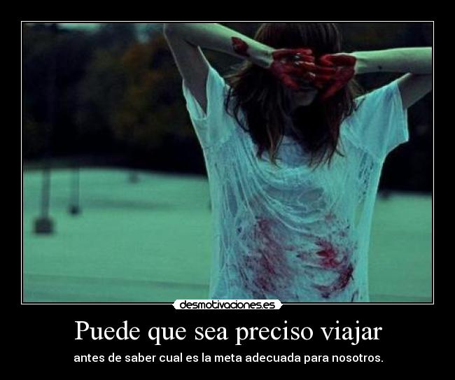 Puede que sea preciso viajar -