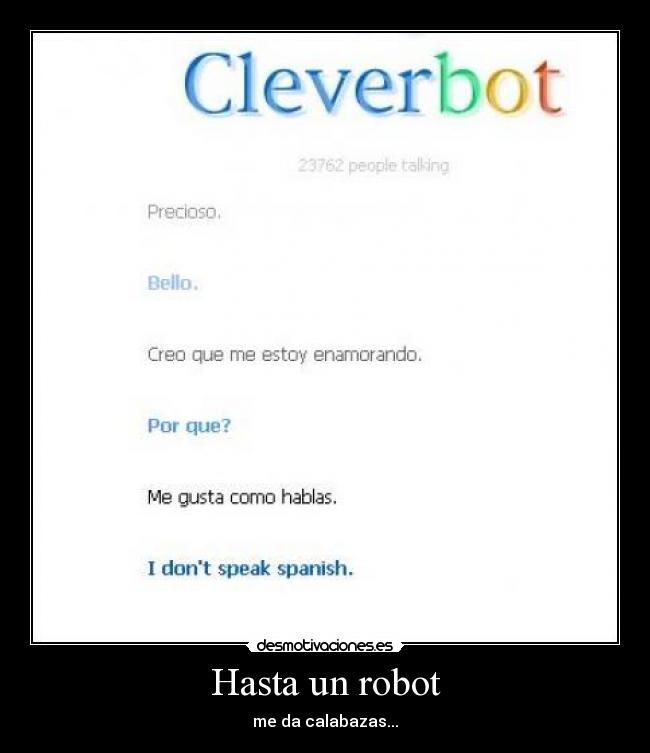 Hasta un robot - me da calabazas...