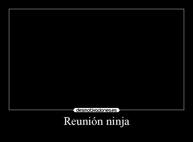 Reunión ninja -