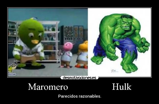 Maromero Hulk - Parecidos razonables.