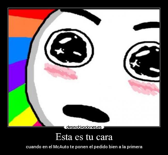 Esta es tu cara - cuando en el McAuto te ponen el pedido bien a la primera