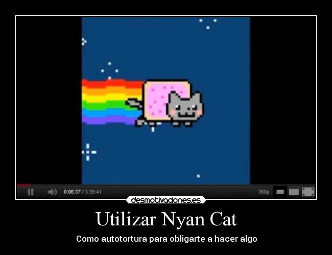 Utilizar Nyan Cat - Como autotortura para obligarte a hacer algo