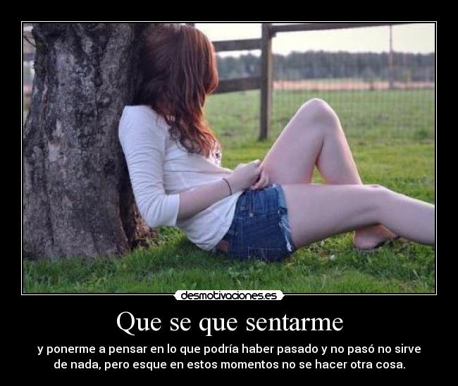 Que se que sentarme -