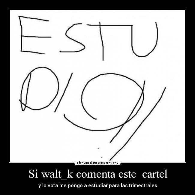 Si walt_k comenta este  cartel - 