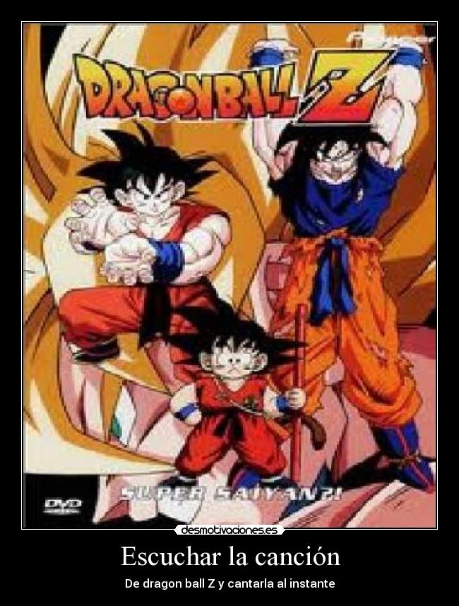 Escuchar la canción - De dragon ball Z y cantarla al instante