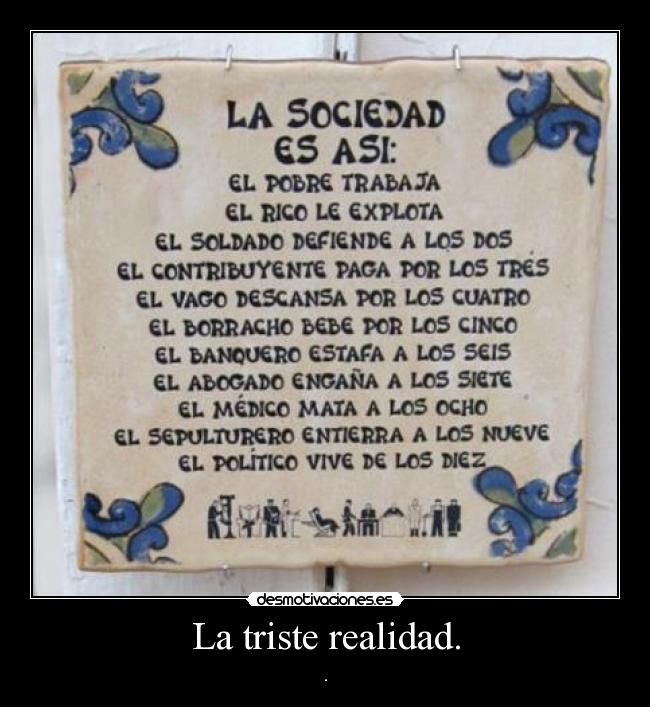 La triste realidad. - .