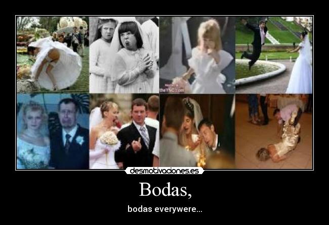 Bodas, - bodas everywere...