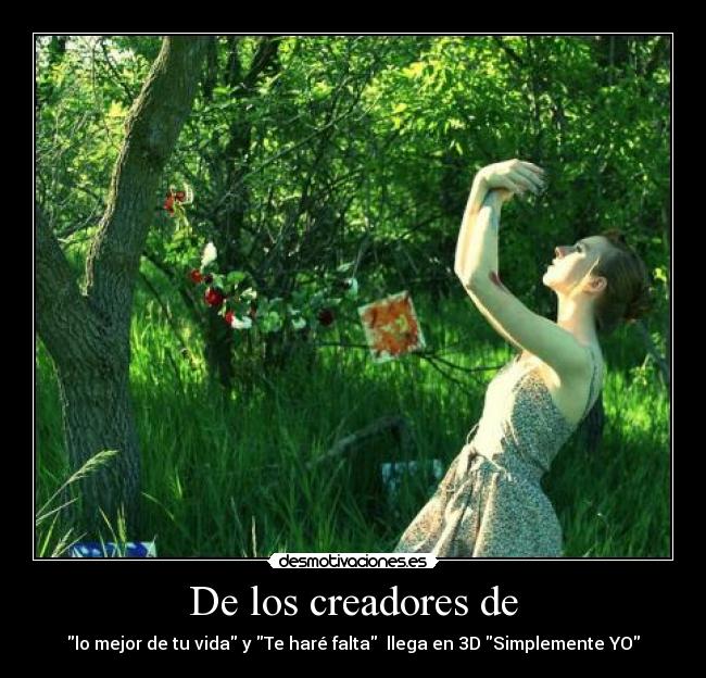 De los creadores de - lo mejor de tu vida y Te haré falta  llega en 3D Simplemente YO