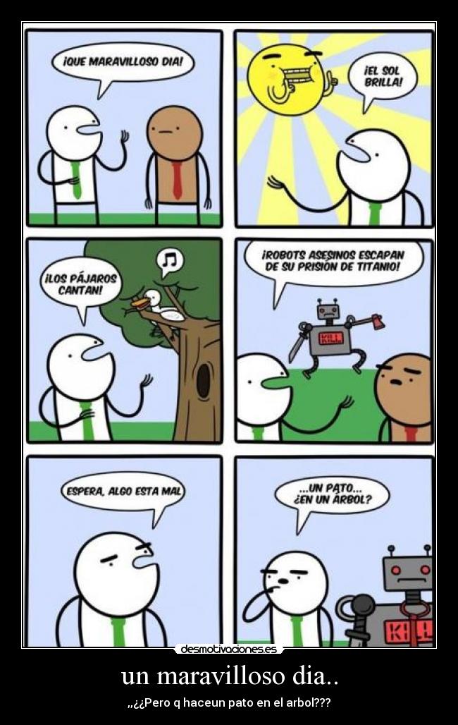 un maravilloso dia.. - ,,¿¿Pero q haceun pato en el arbol???