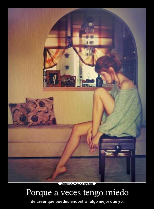 Porque a veces tengo miedo -