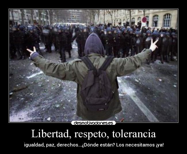 Libertad, respeto, tolerancia -
