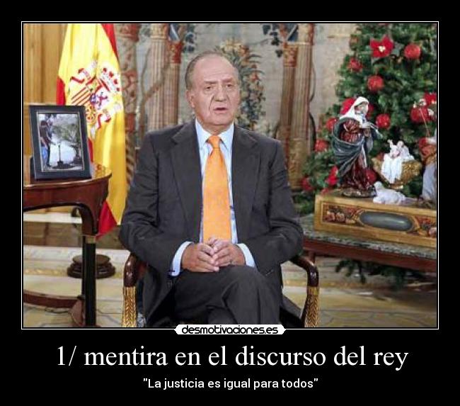 1/ mentira en el discurso del rey - La justicia es igual para todos