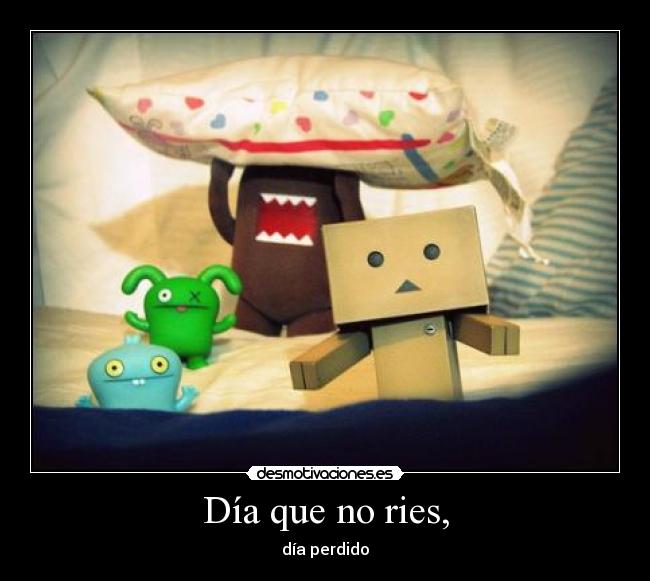 Día que no ries, - 