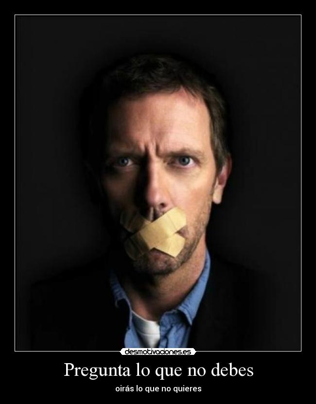 Pregunta lo que no debes -